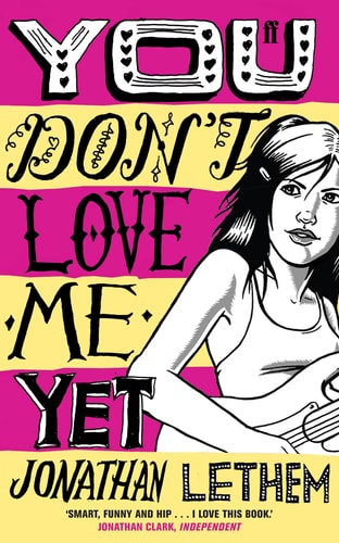 You Don't Love Me Yet by Jonathan Lethem