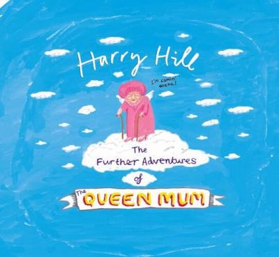 The Further Adventures of the Queen Mum by Harry Hill