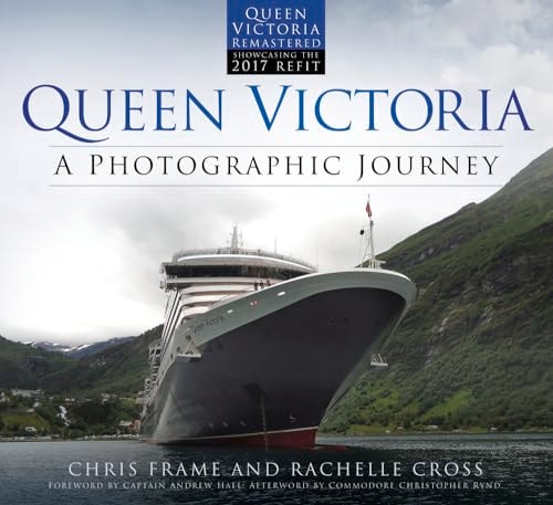 Queen Victoria A Photographic Journey: A Photographic Journey by Chris Frame, Rachelle Cross