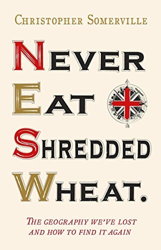 Never Eat Shredded Wheat by Christopher Somerville
