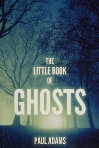 The Little Book of Ghosts by Paul Adams