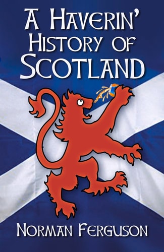 A Haverin' History of Scotland by Norman Ferguson