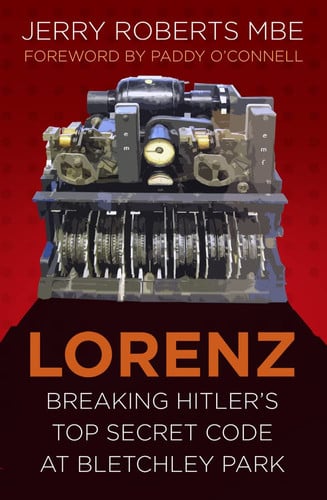 Lorenz: Breaking Hitler's Top Secret Code at Bletchley Park (Espionage) by Jerry Roberts