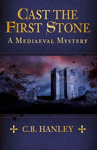 Cast the First Stone (A Mediaeval Mystery) by 9.99 Hanley
