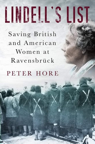 Lindell's List: Saving British and American Women at Ravensbrück by Peter Hore