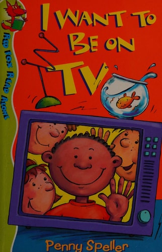 I Want to Be on TV by Penny Speller