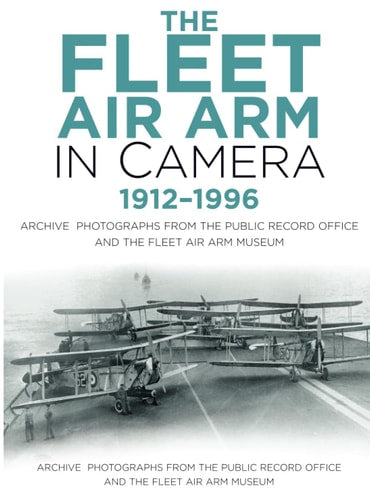The Fleet Air Arm in Camera 1912-1996 by Roger Hayward