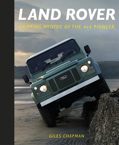 Land Rover: Gripping Photos of the 4x4 Pioneer by Giles Chapman