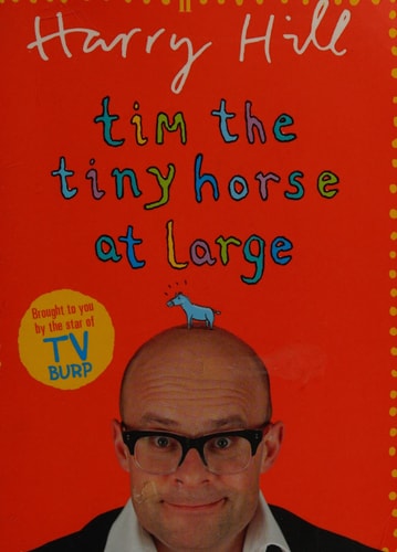 Tim the Tiny Horse at Large by Harry Hill