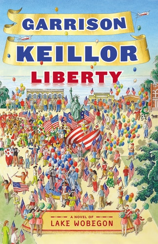 Liberty: A Novel of Lake Wobegon (Lake Wobegon Series) by Garrison Keillor