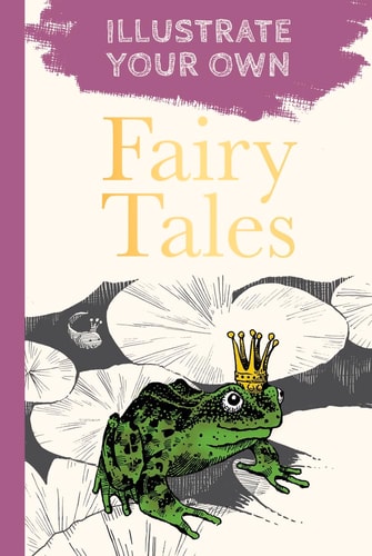 Classic Fairy Tales: Illustrate Your Own by 10 Baum