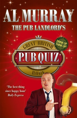 The Pub Landlord's Great British Pub Quiz Book by Al Murray