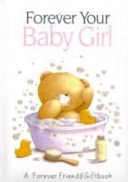 Forever Your Baby Girl: A Forever Friends Giftbook by Charlotte Gray