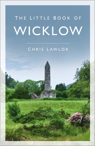 The Little Book of Wicklow by Chris Lawlor