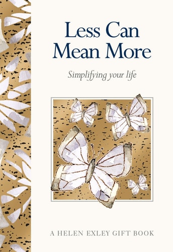 Gifts for Life from Helen Exley: Less Can be More (HE-46736) by Various