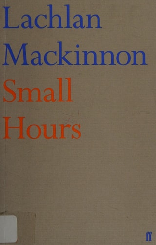 Small Hours by Lachlan Mackinnon