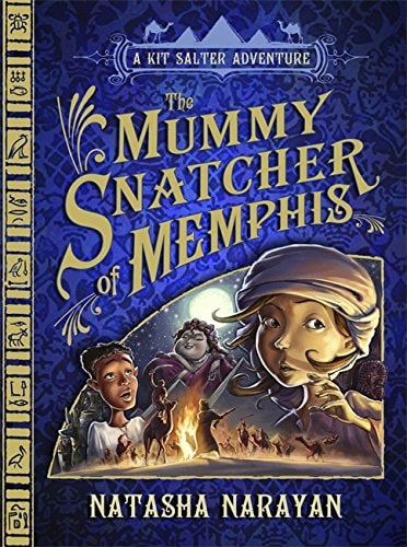 The Mummy Snatcher of Memphis (A Kit Salter Adventure) by Natasha Narayan