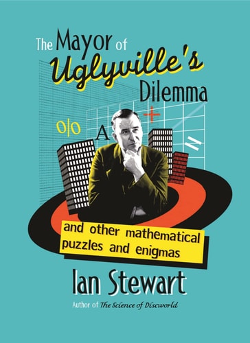 The Mayor of Uglyville's Dilemma by Ian Stewart