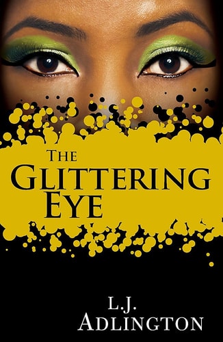 The Glittering Eye by L. J. Adlington