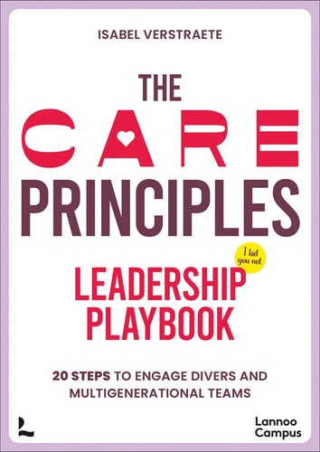 The CARE Principles - Leadership Playbook: Twenty Steps to Engage Diverse and Multi-Generational Teams by Isabel Verstraete