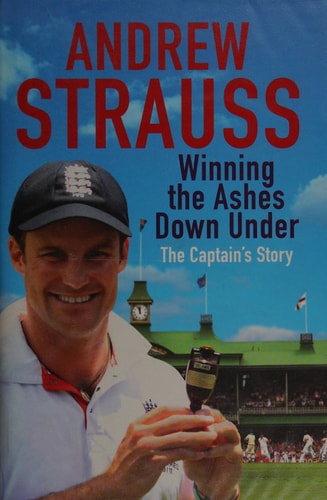 Winning the Ashes Down Under by Andrew Strauss