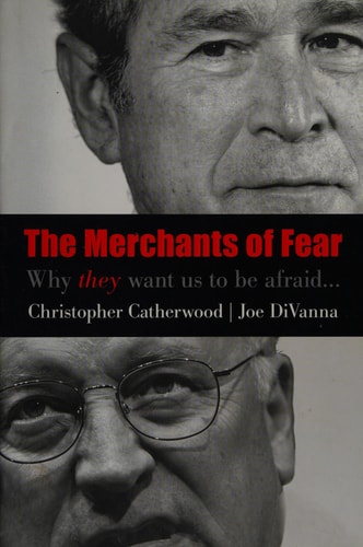The Merchants of Fear Why They Want Us to be Afraid by Christopher Catherwood, Joseph A. DiVanna