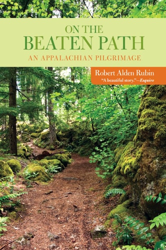 On the Beaten Path An Appalachian Pilgrimage by Robert Rubin