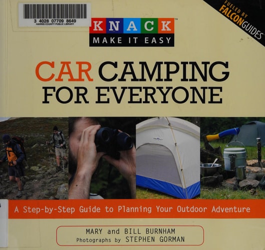 Knack Car Camping for Everyone: A Step-By-Step Guide To Planning Your Outdoor Adventure (Knack: Make It Easy) by Bill Burnham, Mary Burnham