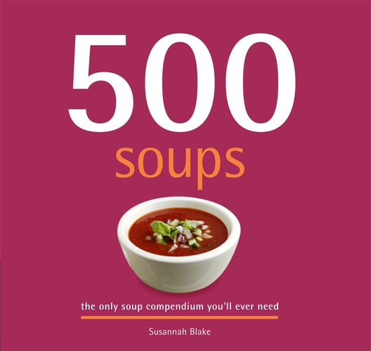 BOOKS 500 Soups, 1 EA by Susannah Blake