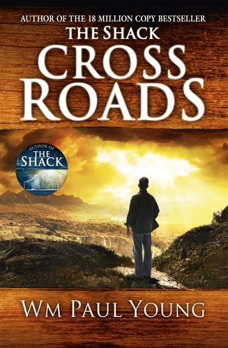 Cross Roads: What if you could go back and put things right? by William Paul Young