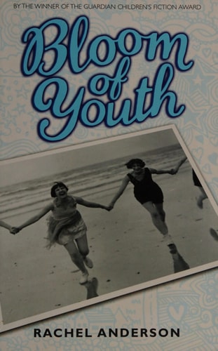 Moving Times Trilogy: Bloom of Youth Book 1 by Rachel Anderson