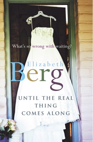 Until the Real Thing Comes Along by Elizabeth Berg