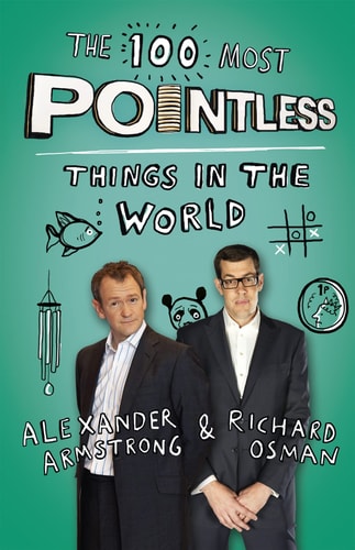 The 100 Most Pointless Things in the World by Alexander Armstrong, Richard Osman