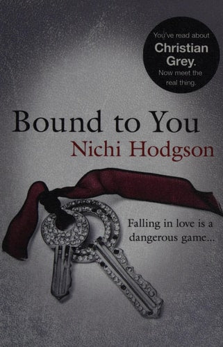 Bound to You: Falling in love is a dangerous game... by Nichi Hodgson