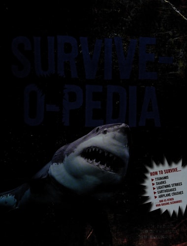 The Worst-Case Scenario Survive-o-pedia by David Borgenicht, Molly Smith, Brendan Walsh