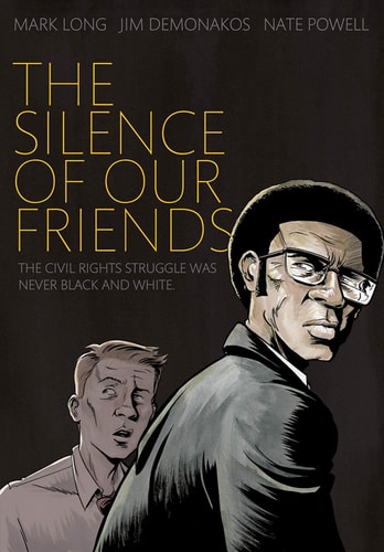 The Silence of Our Friends : The Civil Rights Struggle Was Never Black and White by Mark Long, Jim Demonakos