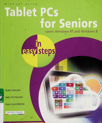 Tablet PCs for Seniors in easy steps: Covers Windows RT and Windows 8 by Michael Price
