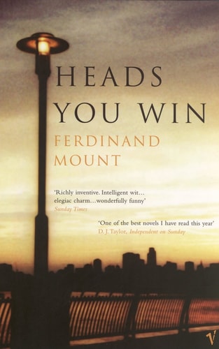 Heads You Win by Ferdinand Mount