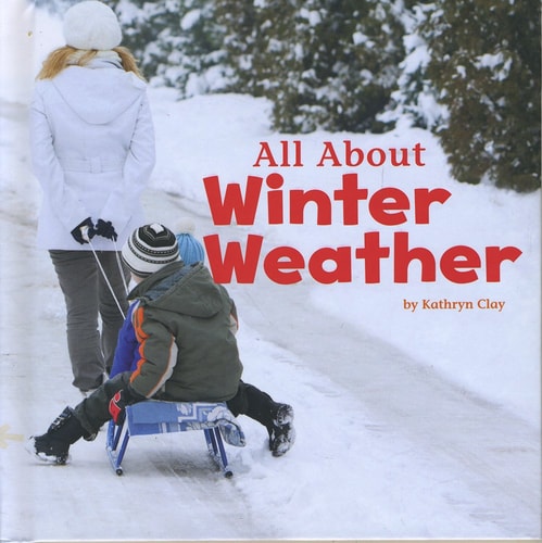All about Winter Weather by Martha E. H. Rustad, Kathryn Clay