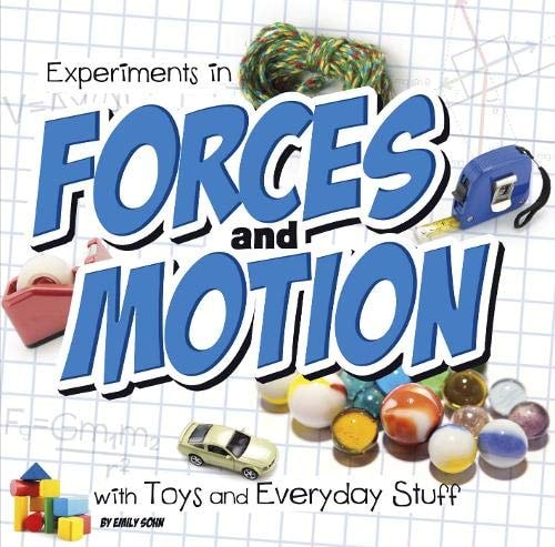 Experiments in Forces and Motion with Toys and Everyday Stuff (First Facts: Fun Science) by Emily Sohn