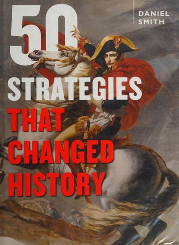 50 Strategies That Changed History by Daniel Smith