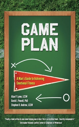 Game Plan: A Man's Guide to Achieving Emotional Fitness by Alan Lyme, David J. Powell, Stephen Andrew