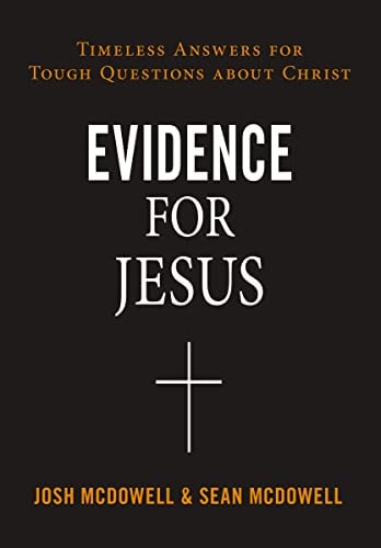 Evidence for Jesus: Timeless Answers for Tough Questions about Christ by Josh McDowell, Sean McDowell