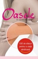 100 de sfaturi pentru o viata sanatoasa: Oasele by Caroline Shreeve