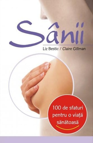100 de sfaturi pentru o viata sanatoasa: Sanii
