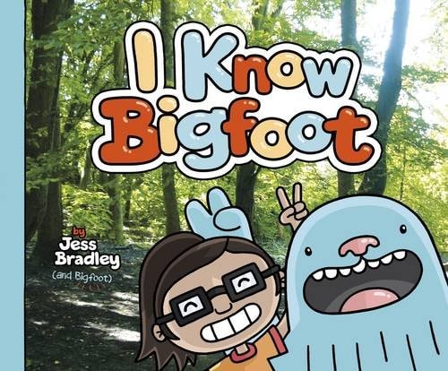 I Know Bigfoot by Jess Bradley