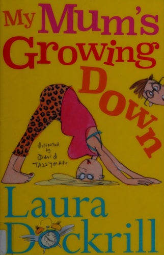 My Mum's Growing Down by Laura Dockrill