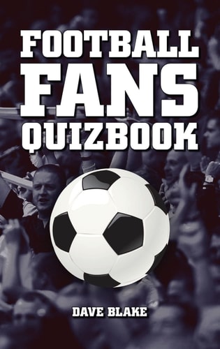 The Football Fans Quizbook by Dave Blake