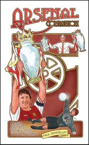 The Arsenal Companion: Gunners Anecdotes, History, Trivia, Facts & Figures by Paul Donnelley