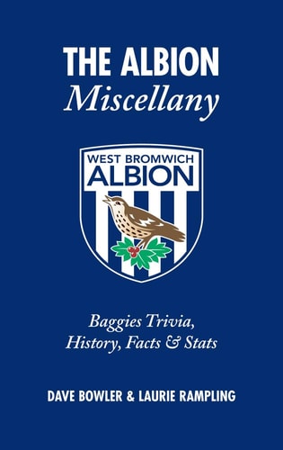 The Albion Miscellany: Baggies Trivia, History, Facts & Stats by Dave Bowler, Laurie Rampling